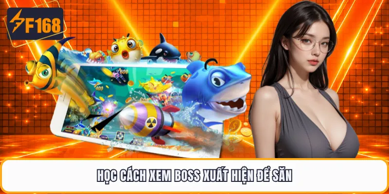 Học cách xem boss xuất hiện để săn