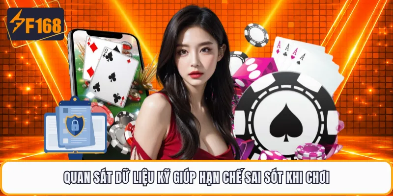 Quan sát dữ liệu kỹ giúp hạn chế sai sót khi chơi